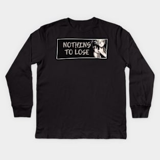 Nothing to Lose Kids Long Sleeve T-Shirt